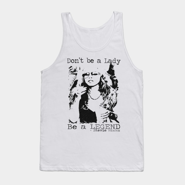 Don't Be A Lady Be A Legend Stevie Nicks, Stevie Nicks Gift Tank Top by Hoahip